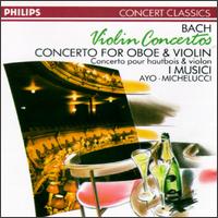 Bach: Violin Concertos; Concerto for Oboe & Violin - Felix Ayo (violin); Leo Driehuys (oboe); Roberto Michelucci (violin); I Musici
