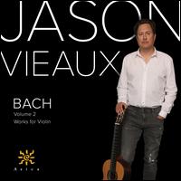 Bach: Works for Violin, Vol. 2 - Jason Vieaux (violin)