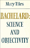 Bachelard: Science and Objectivity