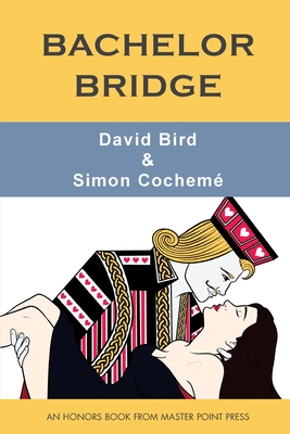 Bachelor Bridge: An Honors Book from Master Point Press - Bird, David, and Cochem, Simon