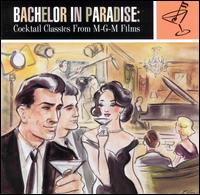 Bachelor in Paradise: Cocktail Classics from MGM Films - Various Artists