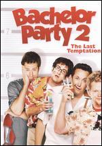 Bachelor Party 2: The Last Temptation [WS] [Rated] [Revised Artwork]