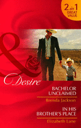 Bachelor Unclaimed / His Brother's Place
