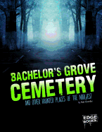 Bachelor's Grove Cemetery and Other Haunted Places of the Midwest