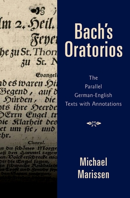 Bach's Oratorios: The Parallel German-English Texts with Annotations - Marissen, Michael