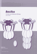 Bacillus: Cellular and Molecular Biology (Second Edition)