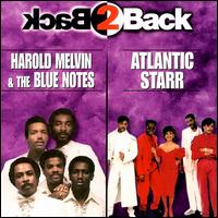 Back 2 Back: Harold Melvin & the Blue Notes/Atlantic Starr - Harold Melvin & the Blue Notes/Atlantic Starr