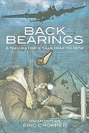 Back Bearings: A Navigator's Tale, 1942-1974