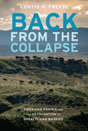 Back from the Collapse: American Prairie and the Restoration of Great Plains Wildlife