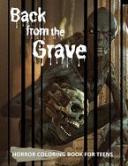 Back from the Grave Horror Coloring Book for Teens: Meet & Color Terrifying Creatures, Beasts and Killers