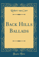 Back Hills Ballads (Classic Reprint)