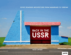 Back in the USSR: Soviet Roadside Architecture from Samarkand to Yerevan