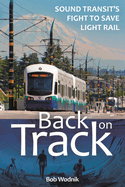 Back on Track: Sound Transit's Fight to Save Light Rail