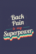 Back Pain Is My Superpower: A 6x9 Inch Softcover Diary Notebook With 110 Blank Lined Pages. Funny Vintage Back Pain Journal to write in. Back Pain Gift and SuperPower Retro Design Slogan