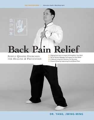 Back Pain Relief: Chinese Qigong for Healing and Prevention - Yang, Jwing-Ming, Dr.