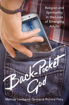 Back-Pocket God: Religion and Spirituality in the Lives of Emerging Adults - Denton, Melinda Lundquist, and Flory, Richard, and Smith, Christian