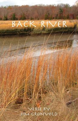 Back River: Verse by Jim Gronvold - Gronvold, Jim, and Wordsworth