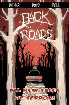 Back Roads - Bitner, William, and Boyd, Daniel, and Pell, Jason