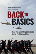 Back to Basics: U.S.-Iraq Security Cooperation in the Post-Combat Era