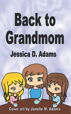 Back to Grandmom - Adams, Jessica D