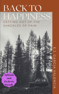 Back to happiness: Getting out of the shackles of pain