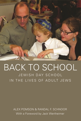 Back to School: Jewish Day School in the Lives of Adult Jews - Pomson, Alex, and Schnoor, Randal, and Wertheimer, Jack (Foreword by)