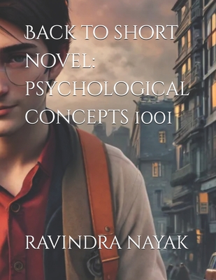 Back to short novel: psychological concepts 1001 - Nayak, Ravindra Kumar