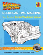 Back to the Future DeLorean Time Machine: Doc Brown's Owner's Workshop Manual