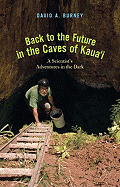 Back to the Future in the Caves of Kaua'i: A Scientist's Adventures in the Dark