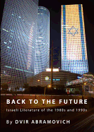 Back to the Future: Israeli Literature of the 1980s and 1990s