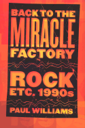 Back to the Miracle Factory: Rock Etc. 1990s - Williams, Paul