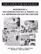 Background to "The Changing Face of U.S. Politics" and "U.S. Imperialism Has Lost the Cold War" - Barnes, Jack, and Britton, Joel, and Waters, Mary-Alice