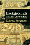 Backgrounds of Early Christianity - Ferguson, Everett