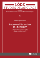 Backness Distinction in Phonology: A Polish Perspective on the Phonemic Status of y?