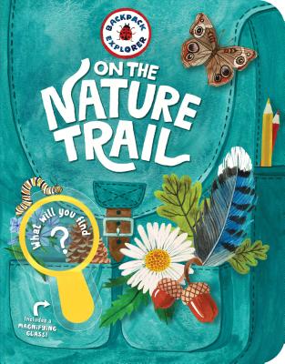 Backpack Explorer: On the Nature Trail - Editors of Storey Publishing
