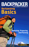 Backpacker Backpacking Basics: Planning, Preparing, and Packing