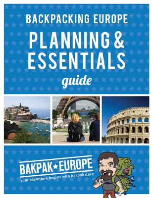 Backpacking Europe Planning & Essentials Guide - Urban, Shilo, and Barish, David