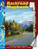 Backroad Mapbook Southwestern Alberta - Mussio, Russell, and Mussio, Wesley, and Ernst, Trent