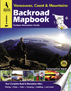 Backroad Mapbook: Vancouver, Coast & Mountains - Mussio, Russell, and Mussio, Wesley