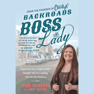 Backroads Boss Lady: Building a Million-Dollar Business by Getting Real with Myself and My Community