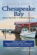 Backroads & Byways of Chesapeake Bay: Drives, Daytrips & Weekend Excursions