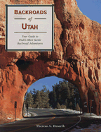 Backroads of Utah: Your Guide to Utah's Most Scenic Backroad Adventures