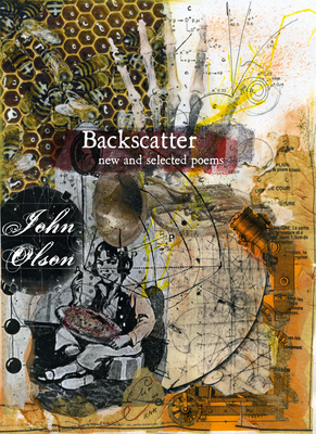 Backscatter: New and Selected Poems - Olson, John