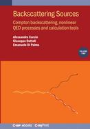 Backscattering Sources, Volume 2: Compton backscattering, nonlinear QED processes and calculation tools