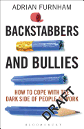 Backstabbers and Bullies: How to Cope with the Dark Side of People at Work