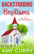 Backstabbing and Baptisms: A Mill Valley Cozy Mystery