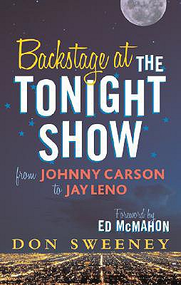 Backstage at the Tonight Show: From Johnny Carson to Jay Leno - Sweeney, Don, and McMahon, Ed (Foreword by)