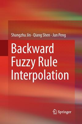 Backward Fuzzy Rule Interpolation - Jin, Shangzhu, and Shen, Qiang, and Peng, Jun