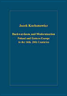 Backwardness and Modernization: Poland and Eastern Europe in the 16th-20th Centuries