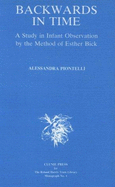 Backwards in Time: A Study in Infant Observation by the Method of Esther Bick